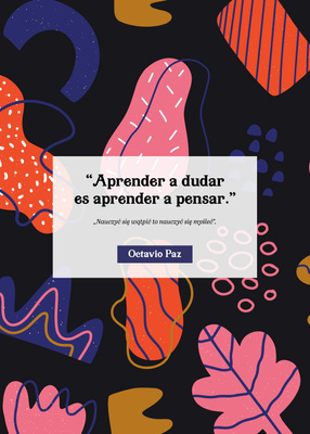 “Aprender a dudar es aprender a pensar.” Octavio Paz Plakat z cytatem w języku hiszpańskim